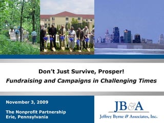 Don’t Just Survive, Prosper! Fundraising and Campaigns in Challenging Times 