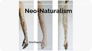 Neo-Naturalism
Erin Paasch
 