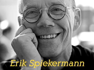 Erik Spiekermann
 