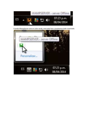 Cuando WampServer este en color verde, esta todo listo y tendremos todo conectado.
 