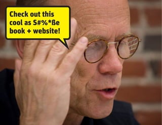 Check out this
cool as S#%*ße
book + website!
 
