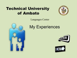 Technical University
of Ambato
Languages Center

My Experiences

 