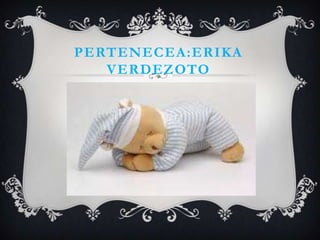 PERTENECEA:ERIKA
   VERDEZOTO
 