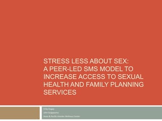 Stress Less About Sex: A Peer-Led SMS Model to Increase Access to ...