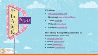 #CMWorld 
Erika Heald 
• erika@erikaheald.com 
• Blogging at www.erikaheald.com 
• Twitter @sferika 
• Pinterest misserika...