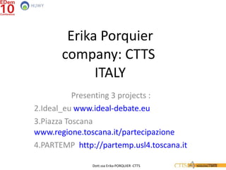 Erika Porquier company: CTTS  ITALY ,[object Object],[object Object],[object Object],[object Object]