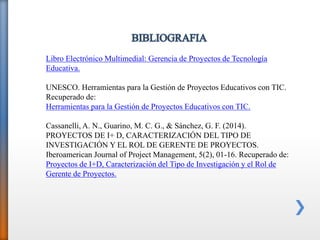 Libro Electrónico Multimedial: Gerencia de Proyectos de Tecnología
Educativa.
UNESCO. Herramientas para la Gestión de Proy...