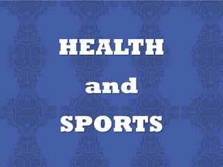 HEALTH
 and
SPORTS
 