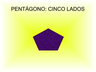 PENTÁGONO: CINCO LADOS
 