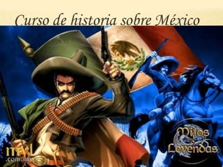Curso de historia sobre México
 