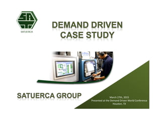 March 27th, 2015
Presented at the Demand Driven World Conference
Houston, TX
 