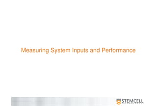 Measuring System Inputs and Performance
 
