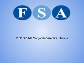Profª Drª Adil Margarete Visentini Kitahara
 