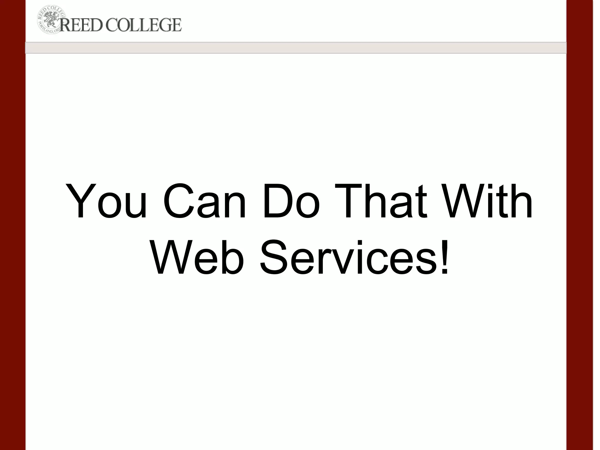 You Can Do That With
Web Services!