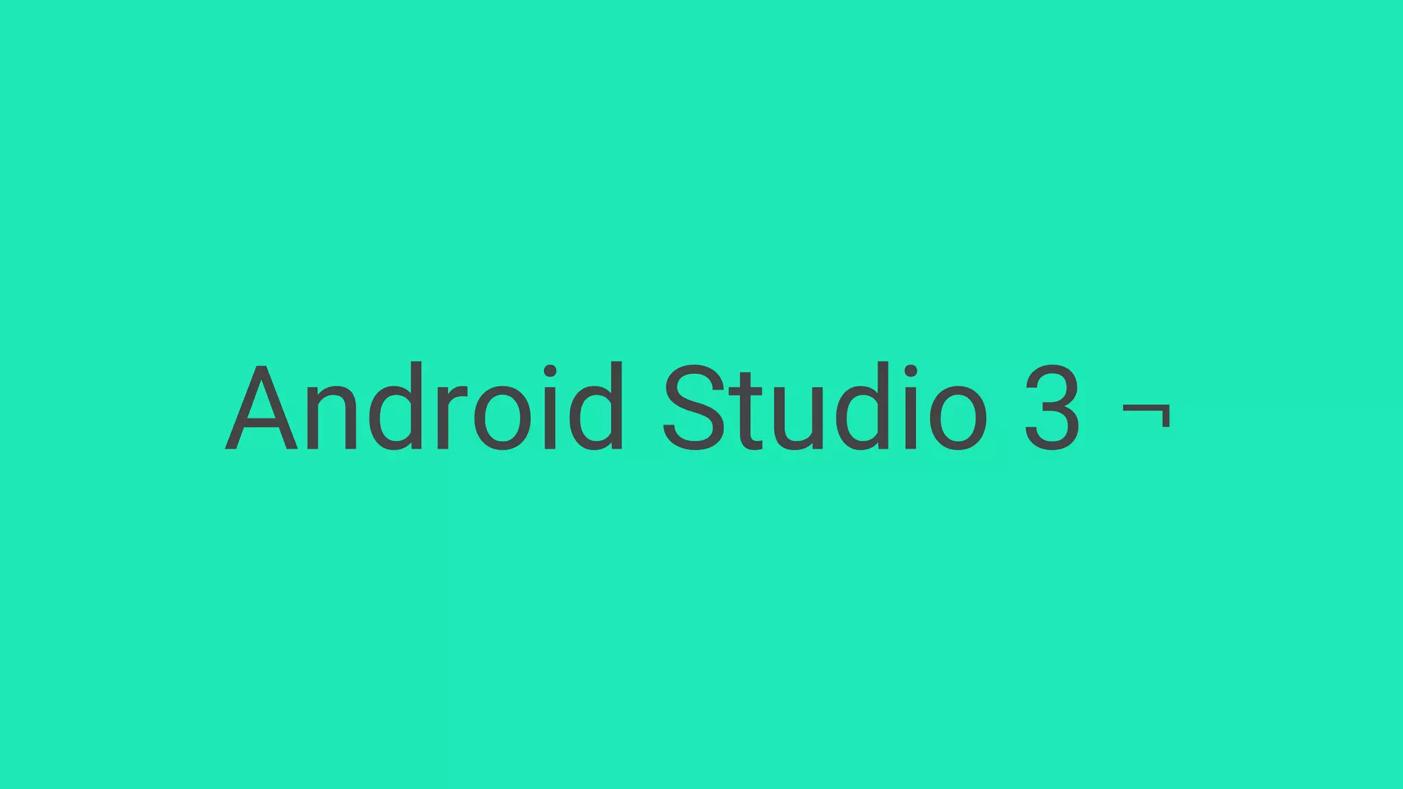 Android Studio 3 ¬
 