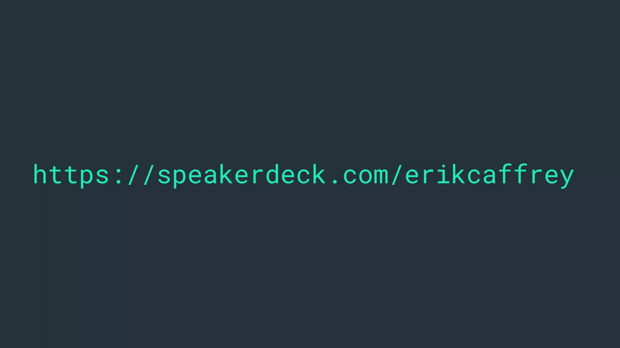 https://speakerdeck.com/erikcaffrey
 