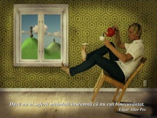 Dacă nu ai suferit niciodată înseamnă că nu eşti binecuvântat.
                                                   Edgar Allan Poe
 Donati pentru sinistratii din Haiti online : www.irffmd.net
 