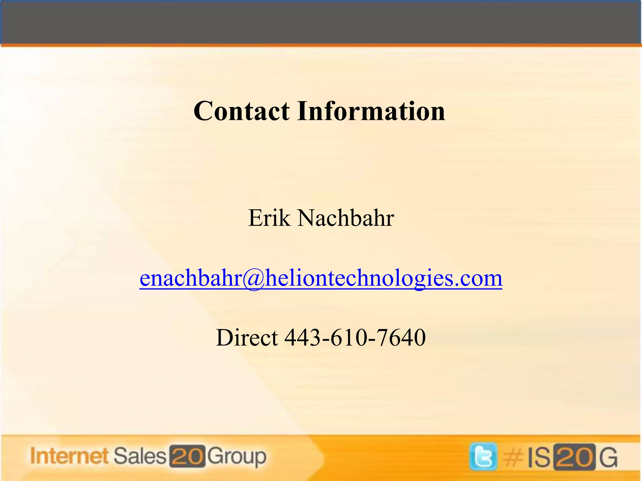 Contact Information


         Erik Nachbahr

enachbahr@heliontechnologies.com

      Direct 443-610-7640
 