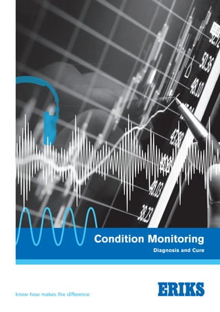 Condition Monitoring
Diagnosis and Cure
 