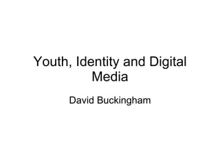 Youth, Identity and Digital Media David Buckingham 