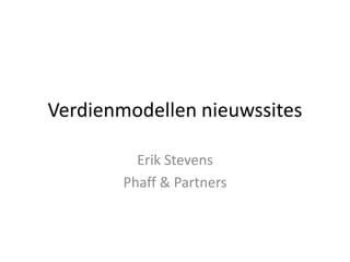Verdienmodellen nieuwssites Erik Stevens Phaff & Partners 