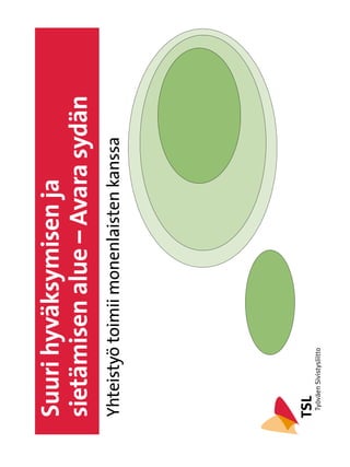 Suuri hyväksymisen ja
sietämisen alue – Avara sydän
Yhteistyö toimii monenlaisten kanssa
 