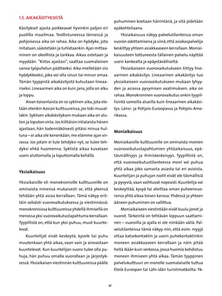 1.5. Aikakäsityksistä
                                                              puhuminen koetaan häirintänä, ja sitä pidetään
Käsitykset ajasta poikkeavat hyvinkin paljon eri              epäkohteliaana.
puolilla maailmaa. Teollistuneessa lännessä ja                    Yksiaikaisuus näkyy palvelutilanteissa oman
pohjoisessa aika on rahaa. Aika on hyödyke, jota              vuoron odottamisena ja siinä, että asiakaspalvelija
mitataan, säästetään ja tuhlataankin. Ajan mittaa-            keskittyy yhteen asiakkaaseen kerrallaan. Moniai-
minen on oleellista ja tarkkaa. Aikaa ostetaan ja             kaisuuteen tottuneesta tällainen palvelu näyttää
myydään. ”Kiitos ajastasi”, saattaa suomalainen               usein kankealta ja epäystävälliseltä.
sanoa työpuhelun päätteeksi. Aika mielletään siis                 Yksiaikaiseen vuorovaikutukseen liittyy line-
hyödykkeeksi, joka voi olla sinun tai minun omaa.             aarinen aikakäsitys. Lineaarinen aikakäsitys tuo
Tämän tyyppistä aikakäsitystä kutsutaan lineaa-               yksiaikaiseen vuorovaikutukseen mukaan lyhyy-
riseksi. Lineaarinen aika on kuin jana, jolla on alku         den ja asiassa pysymisen vaatimuksen: aika on
ja loppu.                                                     rahaa. Monokroninen vuorovaikutus onkin tyypil-
    Aivan toisenlaista on se syklinen aika, jota ele-         lisintä samoilla alueilla kuin lineaarinen aikakäsi-
tään etenkin Aasian kulttuureissa, jos toki muual-            tys: Länsi- ja Pohjois-Euroopassa ja Pohjois-Ame-
lakin. Syklisen aikakäsityksen mukaan aika on alu-            rikassa.
ton ja loputon virta. Jos kiittäisin intialaista hänen
ajastaan, hän todennäköisesti pitäisi minua hul-
                                                              Moniaikaisuus
luna – ei aika ole kenenkään; me elämme ajan vir-
rassa. Jos jotain ei tule tehdyksi nyt, se tulee teh-         Moniaikaisille kulttuureille on ominaista monien
dyksi ehkä huomenna. Syklistä aikaa kuvataan                  vuorovaikutustapahtumien yhtäaikaisuus, epä-
usein aluttomalla ja loputtomalla kehällä.                    täsmällisyys ja ihmiskeskeisyys. Tyypillistä on,
                                                              että vuorovaikutustilanteessa moni voi puhua
                                                              yhtä aikaa joko samasta asiasta tai eri asioista.
Yksiaikaisuus
                                                              Kuuntelijan ja puhujan roolit eivät ole täsmällisiä
Yksiaikaisille eli monokronisille kulttuureille on            ja pysyviä, vaan vaihtuvat nopeasti. Kuuntelija voi
ominaista nimensä mukaisesti se, että yleensä                 keskeyttää, kysyä tai aloittaa oman puheenvuo-
tehdään yhtä asiaa kerrallaan. Tämä näkyy erit-               ronsa yhtä aikaa toisen kanssa. Yhdessä ja yhteen
täin selvästi vuorovaikutuksessa ja viestinnässä:             ääneen puhuminen on sallittua.
monokronisissa kulttuureissa yhdellä ihmisellä on                 Moniaikaiseen viestintään eivät kuulu jonot ja
menossa yksi vuorovaikutustapahtuma kerrallaan.               vuorot. Tärkeintä on tehtävän loppuun saattami-
Tyypillistä on, että kun yksi puhuu, muut kuunte-             nen – vuoroilla ja ajalla ei ole niinkään väliä. Pal-
levat.                                                        velutilanteissa tämä näkyy niin, että esim. myyjä
    Kuuntelijat eivät keskeytä, kysele tai puhu               ottaa katsekontaktin ja usein puhekontaktinkin
muutenkaan yhtä aikaa, vaan vain ja ainoastaan                moneen asiakkaaseen kerrallaan ja näin pitää
kuuntelevat. Kun kuuntelijan vuoro tulee olla pu-             heitä ikään kuin verkossa, jossa huomio kohdistuu
huja, hän puhuu omalla vuorollaan ja järjestyk-               moneen ihmiseen yhtä aikaa. Tämän tyyppinen
sessä. Yksiaikaisen viestinnän kulttuureissa päälle           palvelukulttuuri on monelle suomalaiselle tuttua
                                                              Etelä-Euroopan tai Lähi-idän turistimatkoilta. Yk-


                                                         37
 