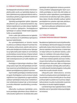 2.1. Perehdytyksen perusasiat
                                                             työntekijän että työyhteisön toistensa ymmärtä-
Perehdytyksellä tarkoitetaan kaikkia niitä toimen-           mistä ja kaikkien työtyytyväisyyttä. Hyvin suun-
piteitä, joiden avulla uusi työntekijä ohjataan tu-          niteltu perehdytys on viesti siitä, että tulokas on
leviin työtehtäviinsä ja työympäristöönsä sekä tu-           tervetullut uuteen työpaikkaan ja perehdytyksen
tustutetaan yksikön ja organisaation tavoitteisiin           onnistuminen voi vaikuttaa myös siihen, jääkö tu-
ja toimintaperiaatteisiin.                                   lokas taloon. Omalta tärkeältä osaltaan työhön
    Työntekijä perehdytetään työhön, työpaikan               perehdyttäminen palvelee myös koko yhteiskun-
olosuhteisiin, työ- ja tuotantomenetelmiin, käy-             tamme myönteistä monikulttuuristumista.
tettäviin työvälineisiin ja niiden oikeaan käyttöön              Hyvä keino jatkuvaan pitkäjänteiseen pereh-
sekä turvallisiin työtapoihin. Perehdytyksessä               dyttämiseen on mentorointi.
työntekijän on saatava riittävät tiedot työpaikan
haitta- ja vaaratekijöistä.
    Ennen uuden työn aloittamista tai työtehtä-              2.2. Työkulttuuriin
vien muuttuessa on huolehdittava työnopastus                 ja maan tapoihin perehdyttämiNen
kyseiseen työtehtävään.
    Kun perehdytettävänä on toisesta maasta                  Noudatamme työelämässä monia kirjoittamatto-
muuttanut, on otettava erityisesti huomioon kie-             mia sääntöjä ja vakiintuneita tapoja sen enempää
len vaikutus, kulttuurierot, uskonto sekä erot tur-          pohtimatta. Koska niitä ei tarvitse miettiä, niitä ei
vallisuuden käsityksissä eri kulttuureissa. Työsuoje-        yleensä myöskään huomata kertoa. Ja koska kyse
lun ja työturvallisuuden ohjeita on varmistettava            on tietyn kulttuurin tai yhteisön tavoista, uuden
ja vahvistettava moneen kertaan. Erityisen tarkasti          tulijan on mahdoton niitä osata erikseen kysyä.
pitää varmistaa koneiden ja laitteiden toiminnan                 Maahanmuuttajataustaisia perehdyttävän
sekä tuotantoprosessien ja huolto-ohjeiden ym-               olisikin hyvin tärkeää opetella astumaan mieliku-
märtäminen.                                                  vissaan oman kulttuurinsa ulkopuolelle ja tarkas-
    Perehdytys on työnantajan velvollisuus. Työn-            tella tapahtumia ulkoa päin. Näin on helpompaa
antaja vastaa myös siitä, että työntekijän ammatil-          tunnistaa arkipäivän sääntöjä, jotka ovat kulttuu-
linen osaaminen ja henkilökohtaiset ominaisuudet             rin sisällä olevalle itsestäänselvyyksiä, mutta, jotka
otetaan perehdytyksessä ja työssä huomioon.                  voivat olla muualta tulevalle vieraita.
    Hyvin hoidettu perehdytys on tärkeää monesta                 Ulkopuolisuuden kokemuksensa ansiosta
eri syystä. Perehdytyksen avulla annetaan tulijalle          maahanmuuttajataustaisen perehdyttäjänä saat-
myönteinen kuva työpaikasta ja organisaatiosta,              taa parhaiten onnistua henkilö, joka on itse elänyt
autetaan työntekijää omaksumaan mahdollisim-                 ja tehnyt työtä muuallakin kuin Suomessa. Työpai-
man tarkoituksenmukaiset työ- ja toimintatavat               kalla jo olevien muualta muuttaneiden osaamista
ja ennalta ehkäistään vaaratilanteita ja onnetto-            kannattaa siis tässäkin käyttää hyödyksi!
muuksia.                                                         Lue tämän kirjan luku I ajatuksen kanssa. Siellä
    Ulkomailta muuttaneen työntekijän onnis-                 käsitellyt asiat on hyvä pitää mielessä perehdytyk-
tunut perehdytys työsuhteen alussa säästää mo-               sen kuluessa.
nelta vaivalta myöhemmin. Se edistää sekä uuden


                                                        60
 