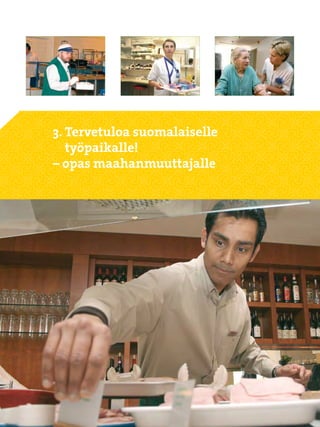 3.  ervetuloa suomalaiselle
   T
   työpaikalle!
– opas maahanmuuttajalle




                 72
 