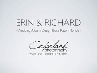 ERIN & RICHARD
- Wedding Album Design Boca Raton Florida -
 