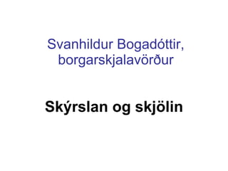 Svanhildur Bogadóttir, borgarskjalavörður Skýrslan og skjölin 