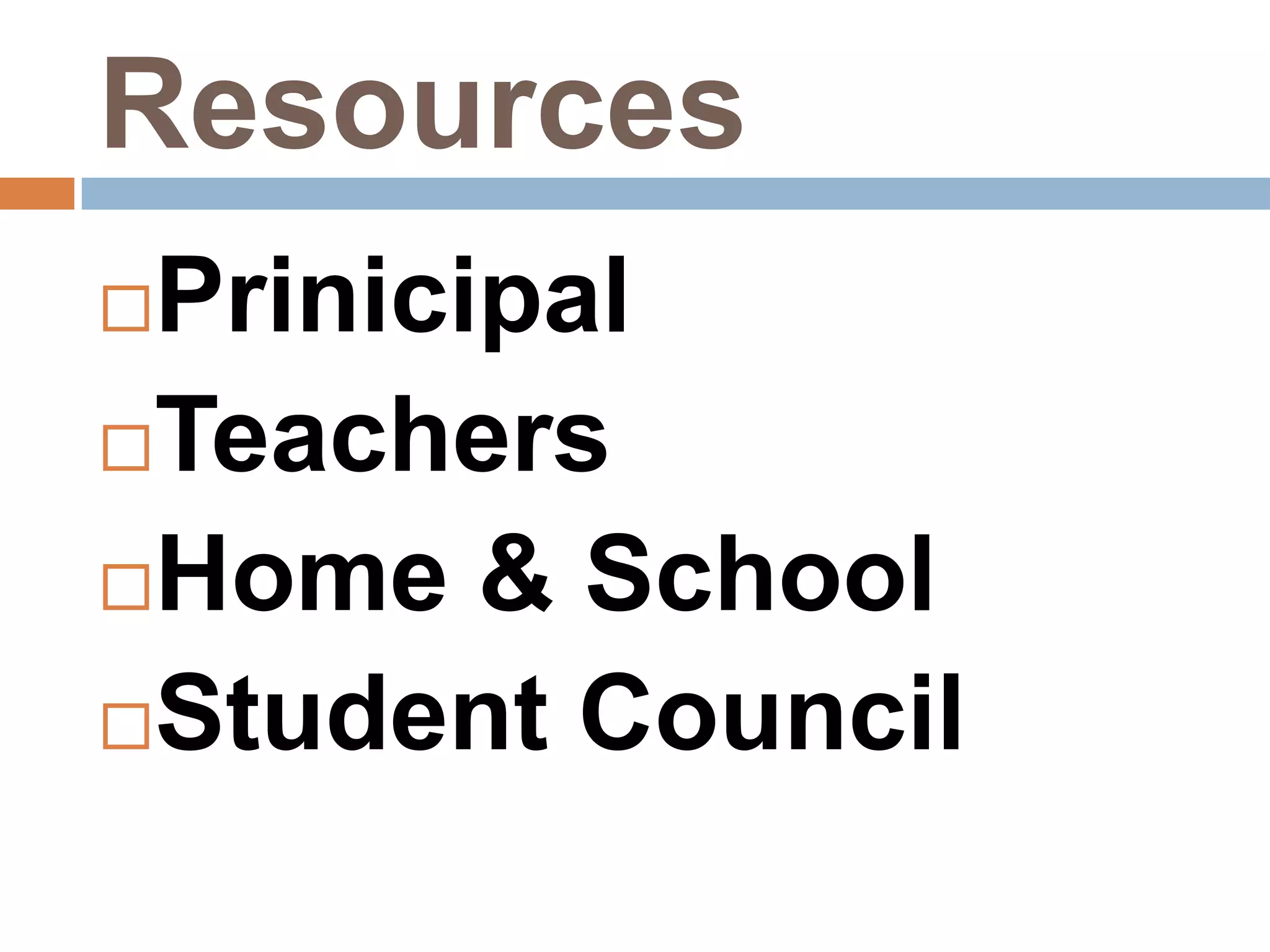 ResourcesPrinicipalTeachersHome & SchoolStudent Council