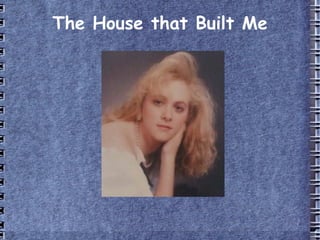 The House that Built Me 
