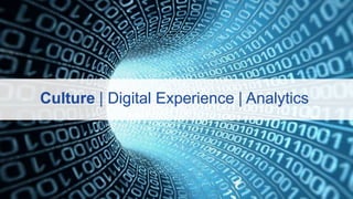 Culture | Digital Experience | Analytics
 