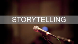 STORYTELLING
 