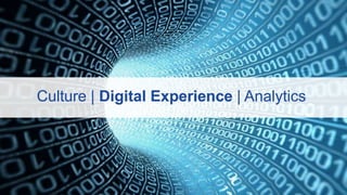 Culture | Digital Experience | Analytics
 