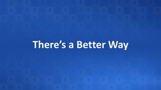 There’s a Better Way
 