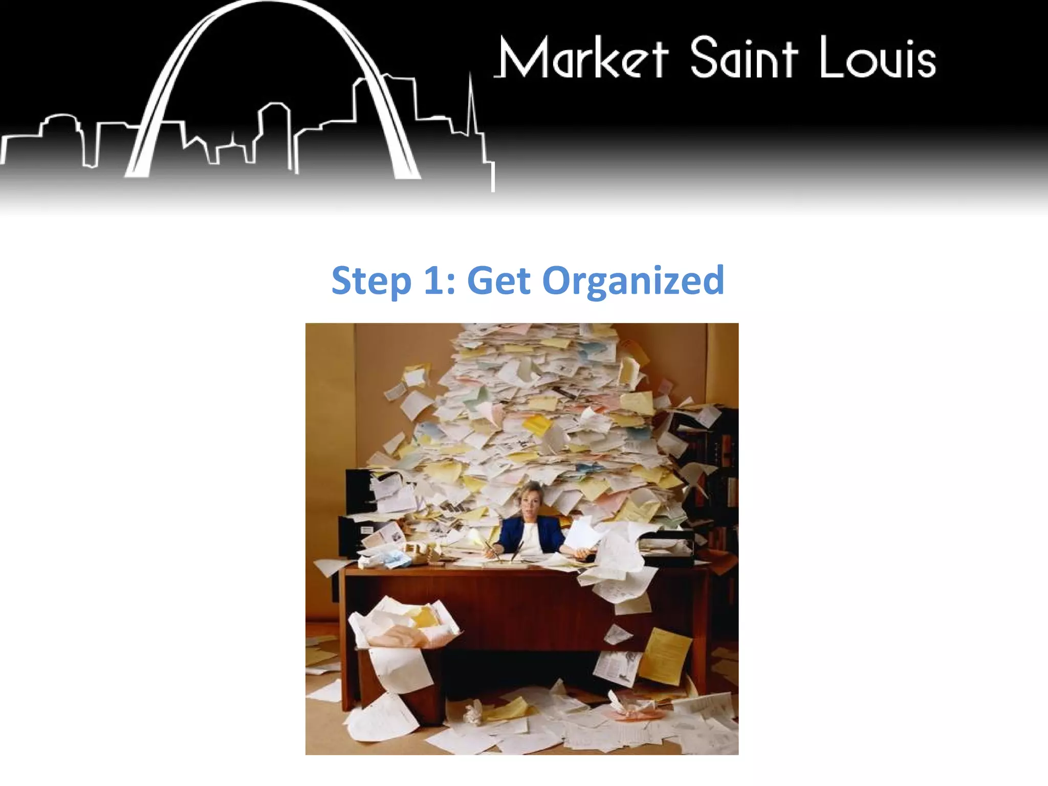 Step 1: Get Organized 