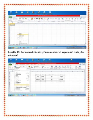Lección 15: Formatos de fuente, ¿Cómo cambiar el aspecto del texto y los
números?
 