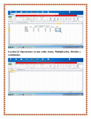 Lección 22: Operaciones en una celda: Suma, Multiplicación, División y
combinadas.
 