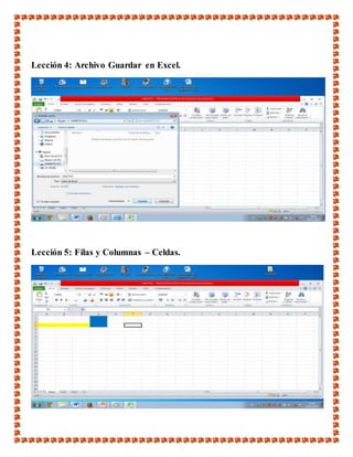 Lección 4: Archivo Guardar en Excel.
Lección 5: Filas y Columnas – Celdas.
 
