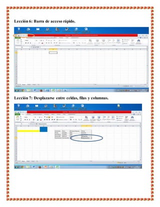 Lección 6: Barra de acceso rápido.
Lección 7: Desplazarse entre celdas, filas y columnas.
 