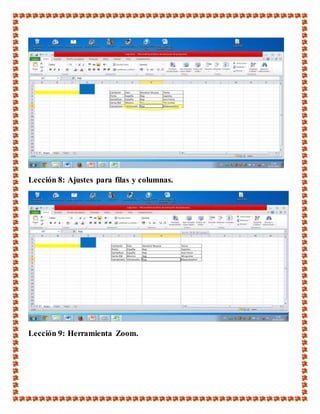 Lección 8: Ajustes para filas y columnas.
Lección 9: Herramienta Zoom.
 
