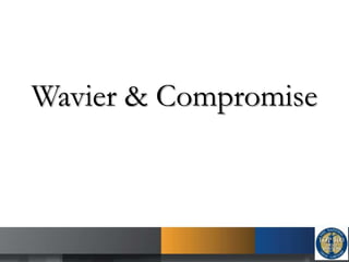 Wavier & Compromise
 