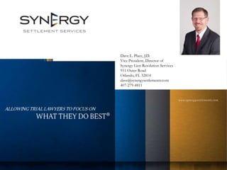Dave L. Place, J.D.
Vice President, Director of
Synergy Lien Resolution Services
911 Outer Road
Orlando, FL 32814
dave@synergysettlements.com
407-279-4811
 