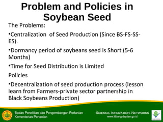 Policy Recommendation for
Seed Industry
There are Three factors that influence the
development of seed industry in Indones...