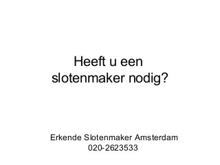 Heeft u een
slotenmaker nodig?

Erkende Slotenmaker Amsterdam
020-2623533

 