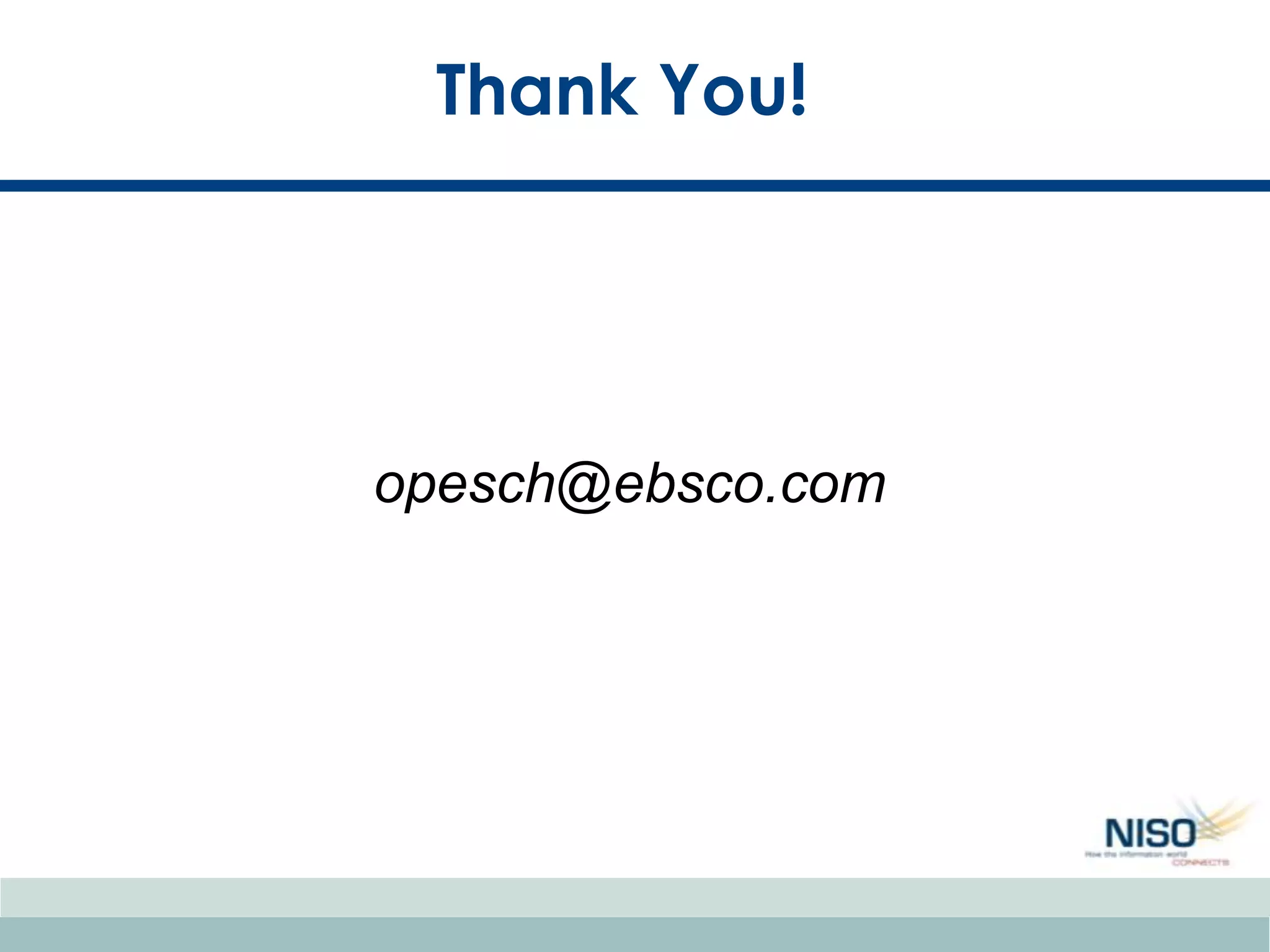 Thank You!




opesch@ebsco.com
 