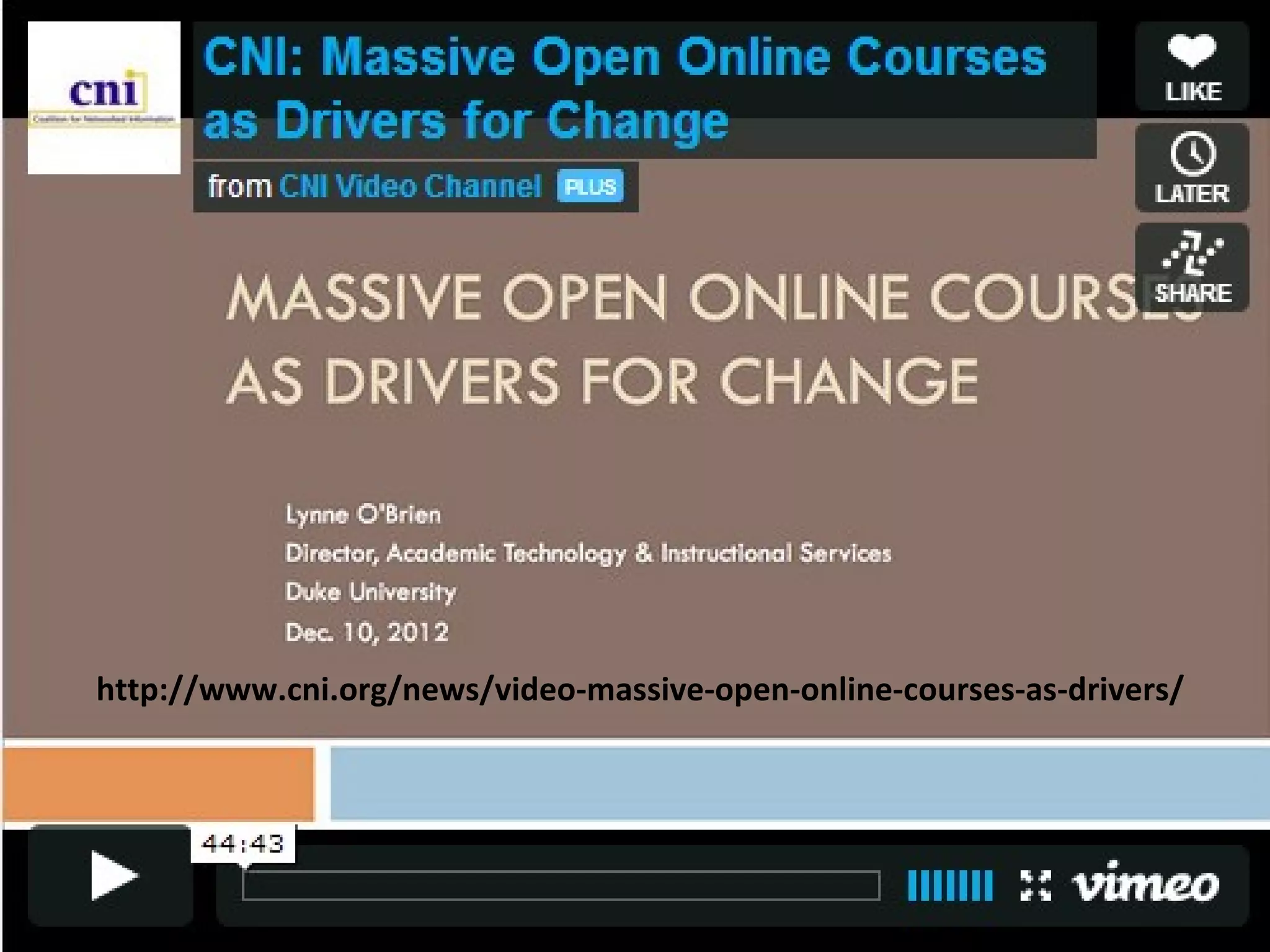 http://www.cni.org/news/video-massive-open-online-courses-as-drivers/
 