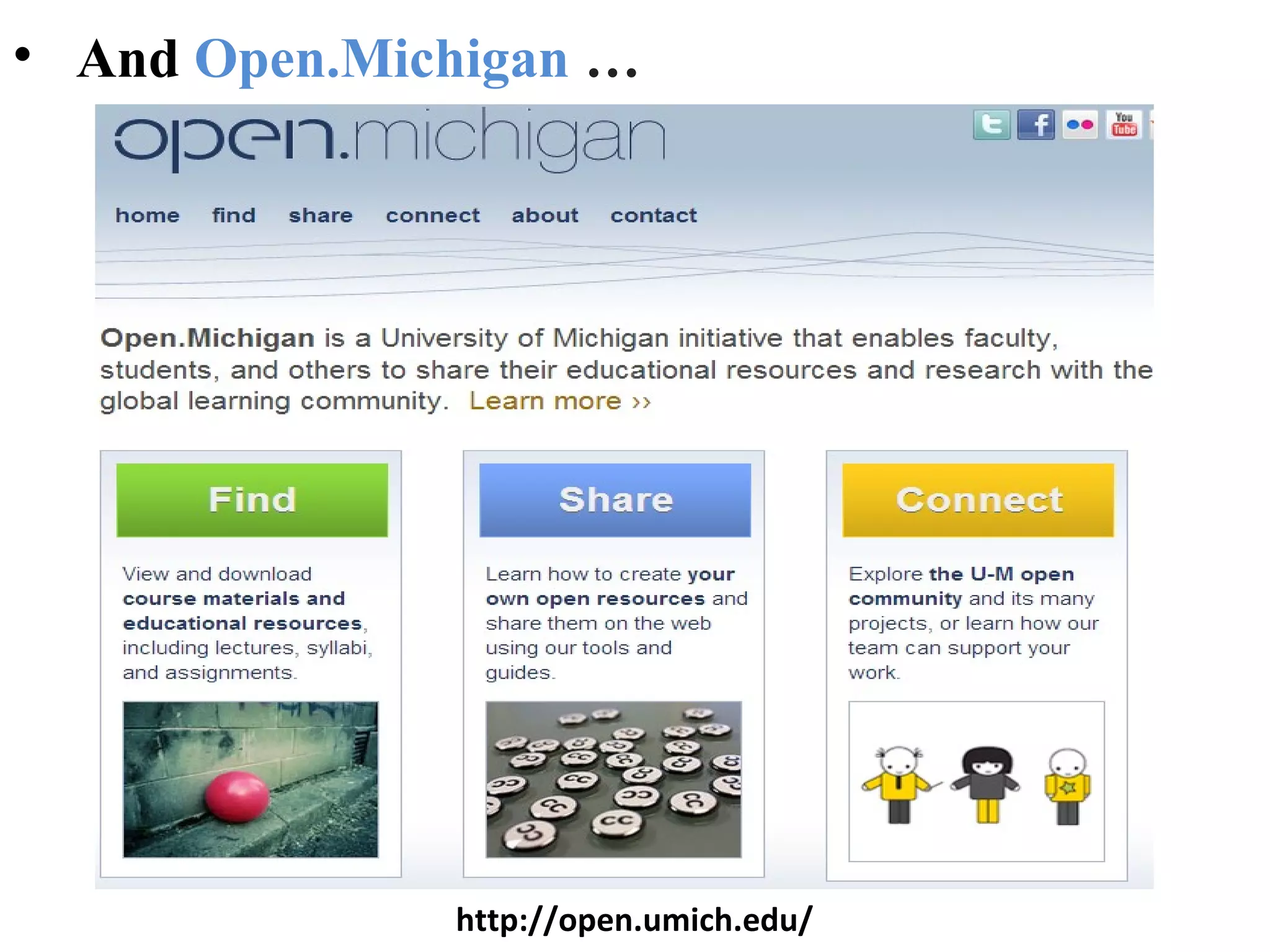 • And Open.Michigan …
http://open.umich.edu/
 